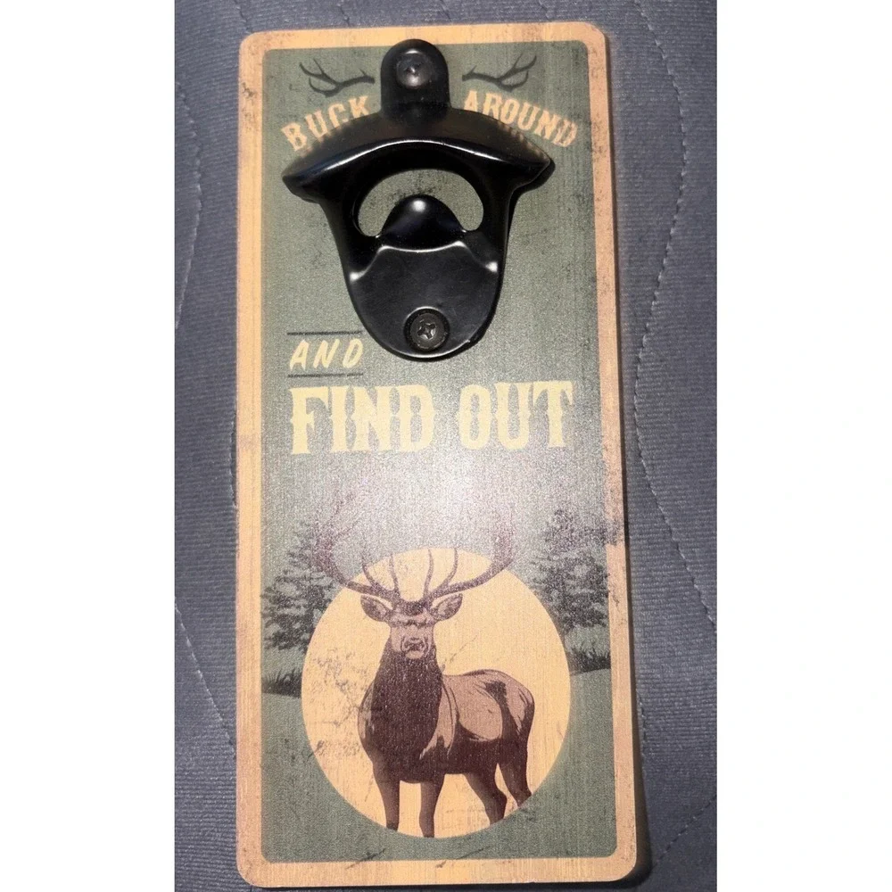 Buck Around & Find Out Wall Mounted Bottle Opener Rustic Deer‎ Hunting Bar Decor